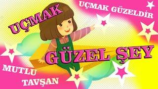 UÇMAK GÜZEL ŞEY   | Çocuk Şarkıları | Mutlu Tavşan