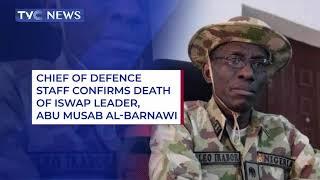 [LATEST] Chief Of Defence Staff Confirms Death Of ISWAP Leader, Abu Musab Al-Barnawi