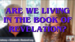 Up for Discussion Episode 13 - Are We In the Book of Revelation Right Now?