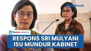 Menkeu Sri Mulyani Buka Suara seusai Diisukan Bakal Mundur dari Kabinet Merah Putih Prabowo-Gibran