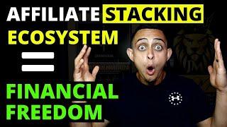 How The Affiliate Stacking Ecosystem Works & Will Give You Financial Freedom (2 of 6)