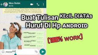 Cara Membuat Tulisan Kecil Diatas Huruf di Android Pada Whatsapp