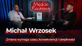 Michał Wrzosek: Zmiana wymaga czasu, konsekwencji i cierpliwości