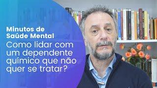 Como lidar com um dependente químico que não quer se tratar?