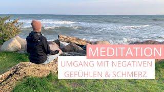 Geführte Meditation: negative Gefühle & Schmerz annehmen, Widerstände auflösen