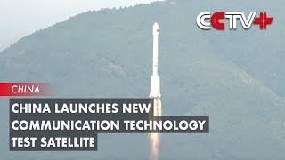 China Launches New Communication Technology Test Satellite