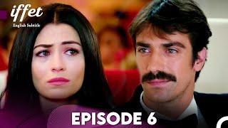 Iffet - Episode 6 (English Subtitles)