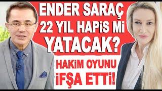 Ender Saraç hakkında şok karar! 22,5 yıl hapis mi yatacak? Hakim dönen oyuna inanmadı...