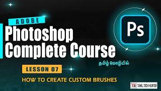 Adobe Photoshop Tutorial: How to Create Custom Brushes in Photoshop | Special Brush Tools in Tamil