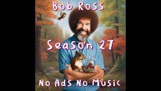 Bob Ross - Black Screen Season 27 Full Season Compilation - No Music - No Ads - Normalized Audio