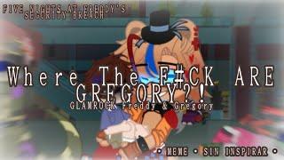 Where The F#CK ARE GREGORY?! | MEME • [Fnaf Segurity Breach]  - Gregory & GR.Freddy {SIN INSPIRAR} •