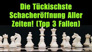 Die Tückischste Schacheröffnung Aller Zeiten! [Top 3 Fallen]