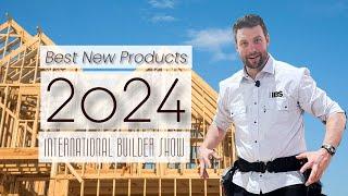 Best New Home Building Products of 2024!  International Builder Show Recap