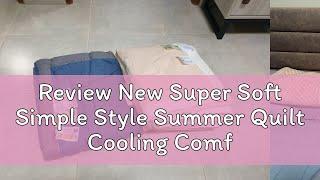 Review New Super Soft Simple Style Summer Quilt Cooling Comforter Premium Wash Cotton Summer Blanke