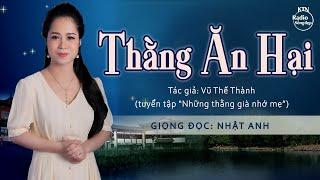 THẰNG ĂN HẠI - TÁC GIẢ VŨ THẾ THÀNH | NGUYÊN NGỌC | SỐNG ĐẸP RADIO