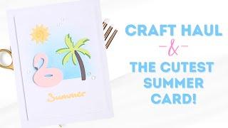Craft Haul + A Cute Card for Summer! Beginner Friendly Card Build