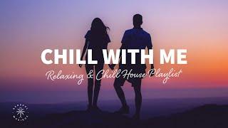 Chill With Me ‍️‍ Relaxing & Chill House Playlist | The Good Life Mix No.8