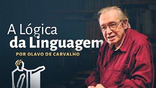 A Lógica da Linguagem, por Olavo de Carvalho