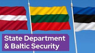 The State of the State Department & Baltic Security