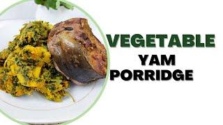 Vegetable yam porridge (ji a gwọrọ agwọ)