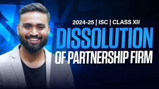 DISSOLUTION OF PARTNERSHIP FIRM | CLASS-12 | ACCOUNTS | ISC | Shubham Jagdish | 8112601234