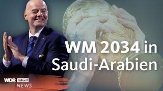 FIFA vergibt die Fußball WM 2034 nach Saudi-Arabien | WDR Aktuelle Stunde