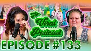 The Viral Podcast Ep. 133