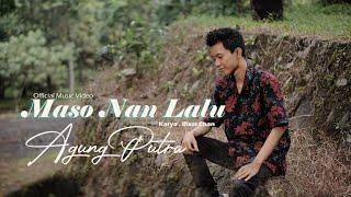 Agung Putra - Maso Nan Lalu ( Official Musik Vidio )