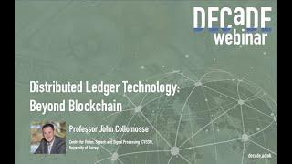 DECaDE Webinar / Tutorial - Distributed Ledger Technology: Beyond Blockchain