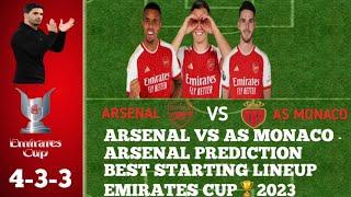 ARSENAL VS AS MONACO EMIRATES CUP  | PREDICTION LINEUP FORMATION 4-3-3