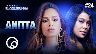 DE FRENTE COM BLOGUEIRINHA: ANITTA - T2E24 | DiaTV