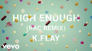 K.Flay - High Enough (RAC Remix/Audio)