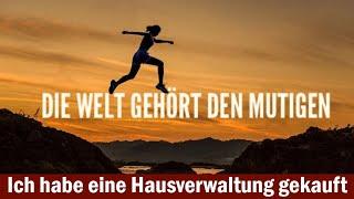 Die Welt gehört den Mutigen - Ich habe (wieder) eine Hausverwaltung gekauft