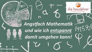 Angstfach Mathematik - und wie ich entspannt damit umgehen kann!