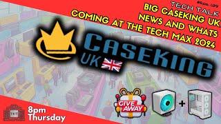 Big Caseking UK  News and whats  Coming at Tech MAX 2024 - Tech Talk - Eps 139 - Tech Business Show!