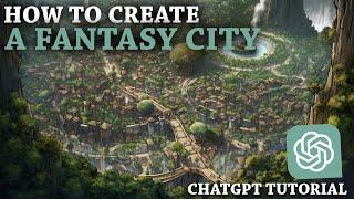 How to Create a Fantasy City with AI and ChatGPT