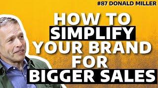 How to Simplify Your Brand Message to Boost Sales with Donald Miller’s StoryBrand