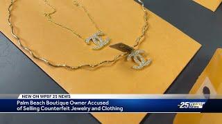 Palm Beach jewelry store owner charged with selling counterfeit Chanel, Van Cleef and Arpel, Pucc...