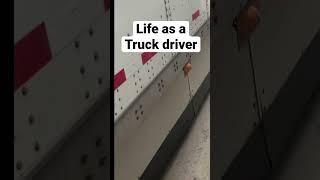 LIFE AS A TRUCK DRIVER