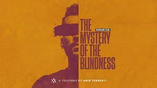 The Mystery of the Blindness  |  Romans 11:25  |  Amir Tsarfati