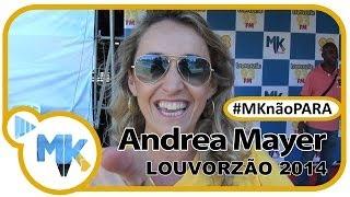 Andrea Mayer - Louvorzão2014 - (#MKnãoPARA)