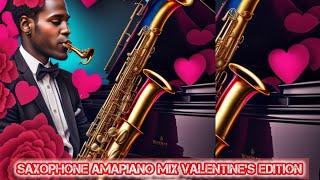 SAXOPHONE AMAPIANO MIX 2024 || VALENTINES EDITION