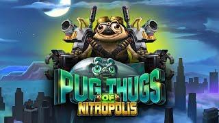 Pug Thugs of Nitropolis • Neue Bonus Buy Session!