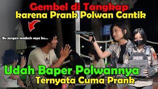 GEMBEL di TANGKAP !!! Karena Prank Polwan Cantik. Palwannya Sudah Baper Ternyata Cuman Prank.