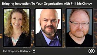 The Corporate Bartender - Bringing Innovation To your Organization with Phil McKinney