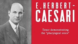 "Pharyngeal voice" sung by a tenor on Edgar Herbert-Caesari's audio demonstrations