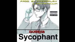 DANNYSB - Sycophant (Prod. By Pressplay & DANATHXXN)