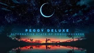 Peggy Deluxe - Alternative State of Consciousness - Organic - Melodic - Progressive House