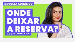 COMO FAZ A RESERVA DE EMERGÊNCIA E ONDE INVESTIR?