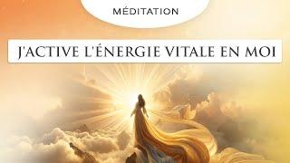 Réveillez votre Énergie Vitale avec cette méditation puissante